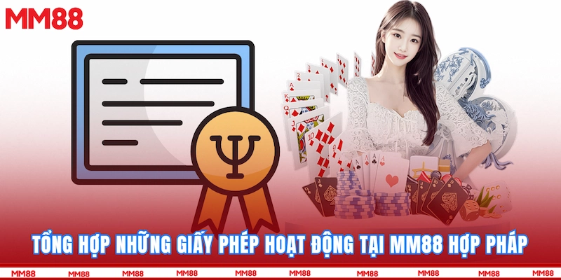 Tổng hợp những giấy phép hoạt động tại MM88 hợp pháp
