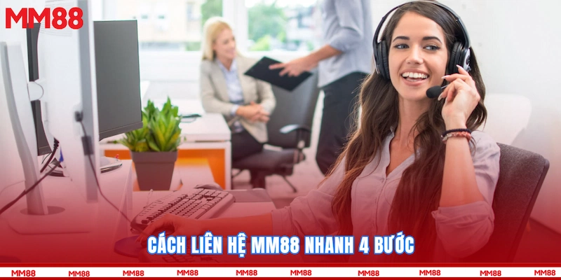 Cách liên hệ MM88 nhanh 4 bước