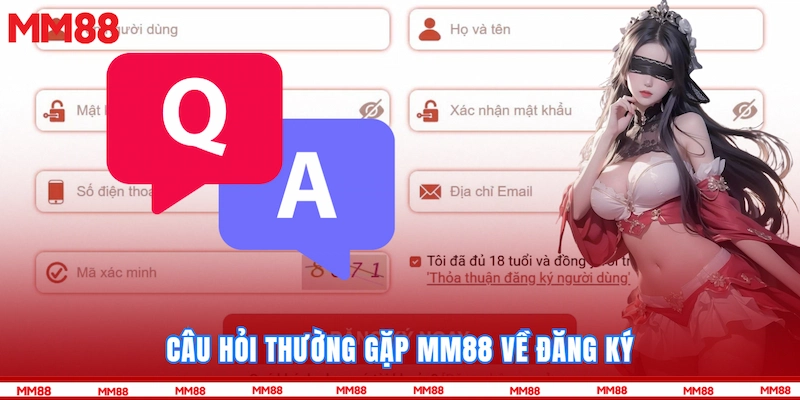 Câu hỏi thường gặp MM88 về đăng ký