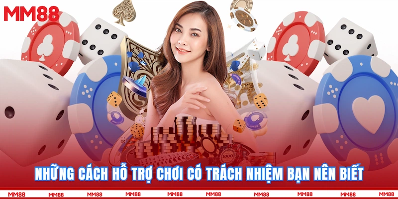 Những cách hỗ trợ chơi có trách nhiệm bạn nên biết